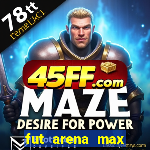 fut arena max futebol ao vivo